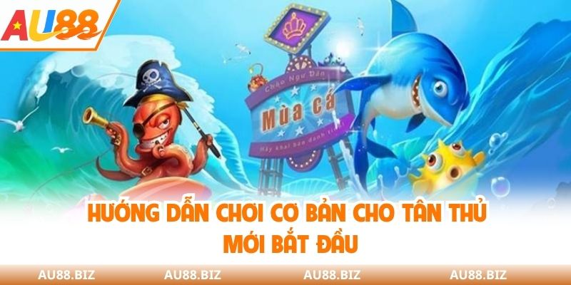 Hướng dẫn chơi cơ bản cho tân thủ mới bắt đầu