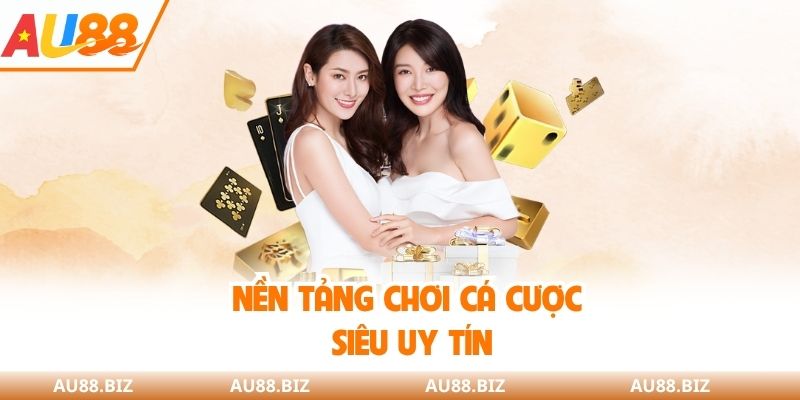 Nền tảng chơi cá cược siêu uy tín